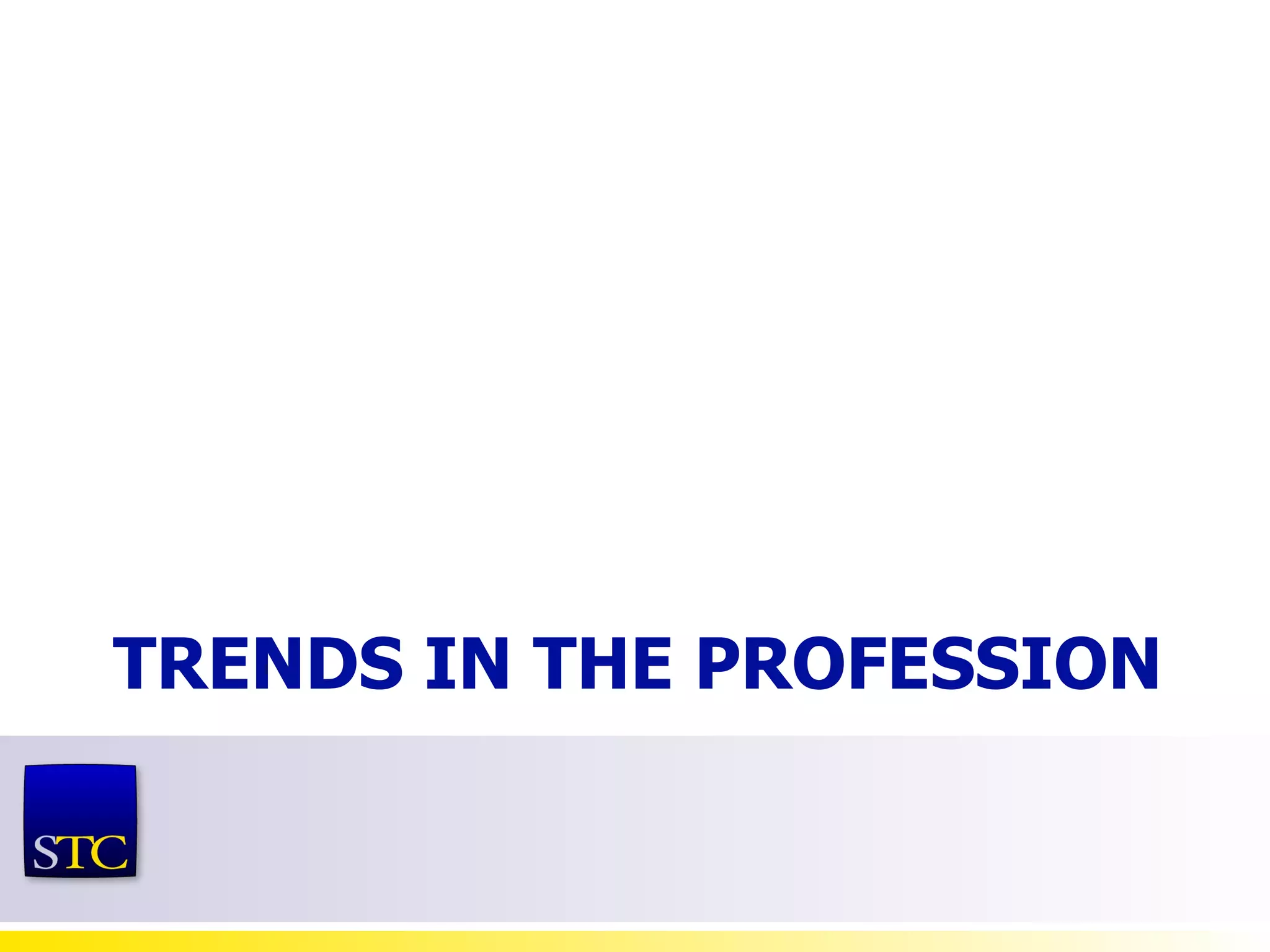 TRENDS IN THE PROFESSION 