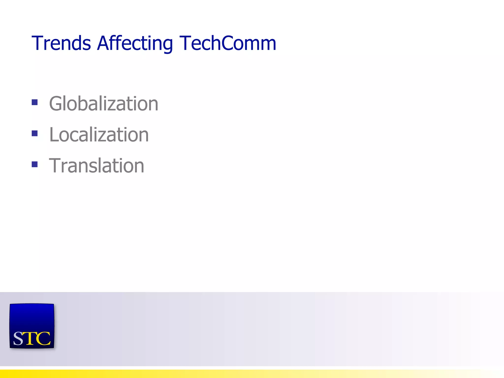 Trends Affecting TechComm Globalization  Localization Translation 