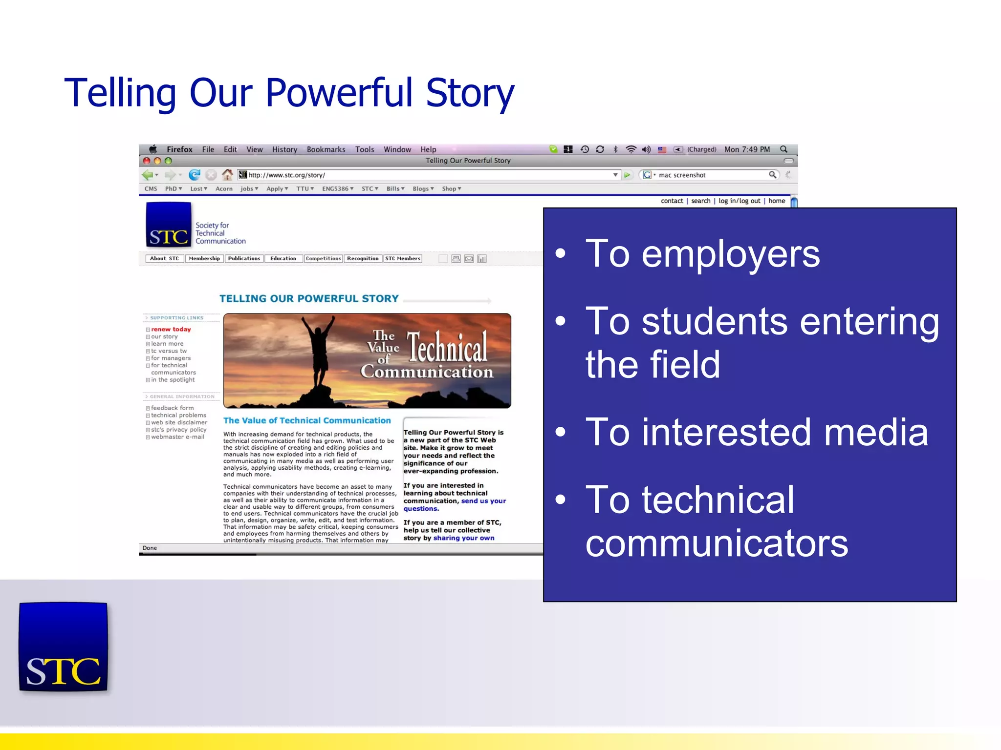 Telling Our Powerful Story To employers To students entering the field To interested media To technical communicators 