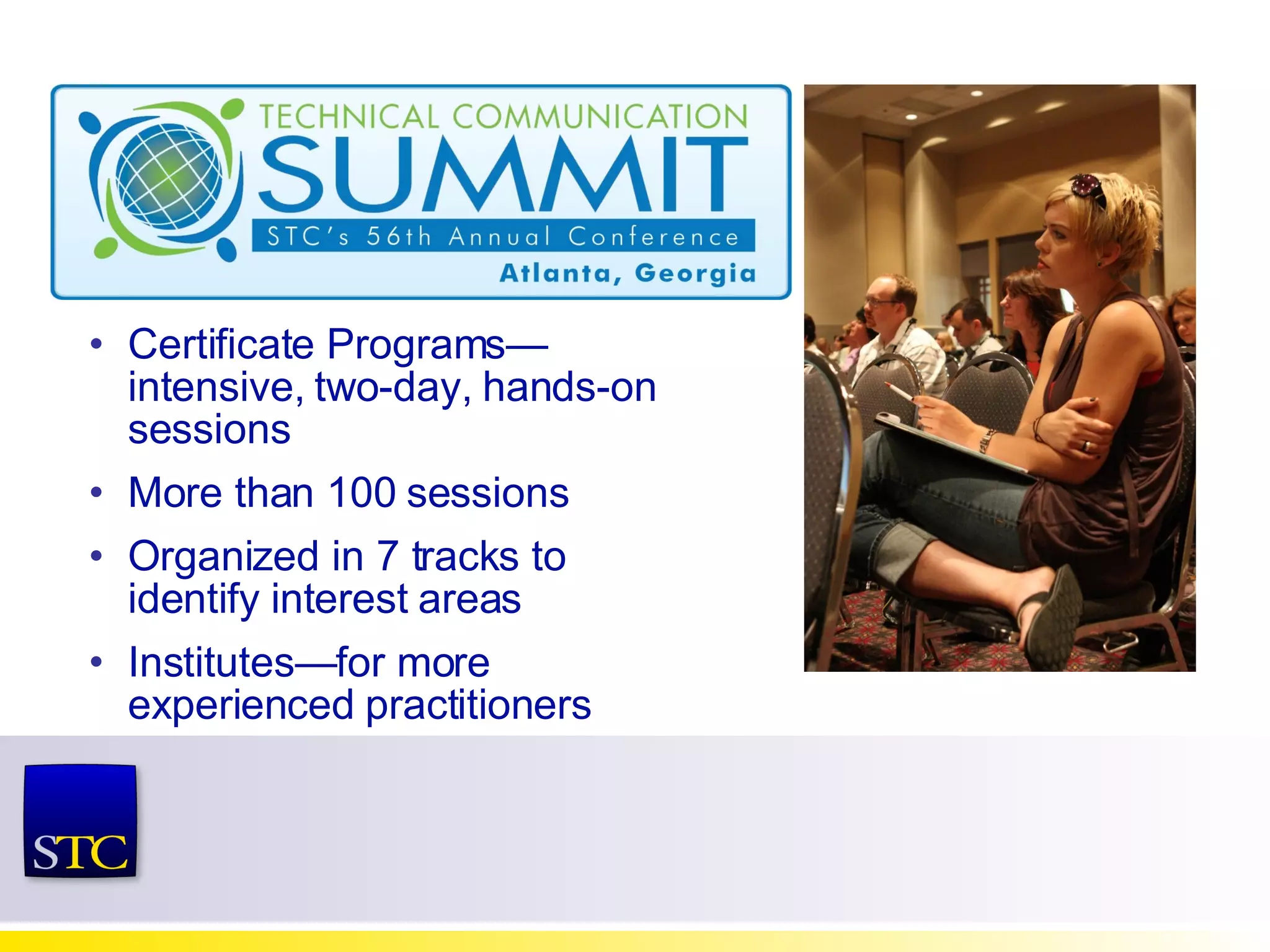 Certificate Programs—intensive, two-day,   hands-on sessions   More than 100 sessions Organized in 7 tracks to identify interest areas Institutes—for more experienced practitioners 