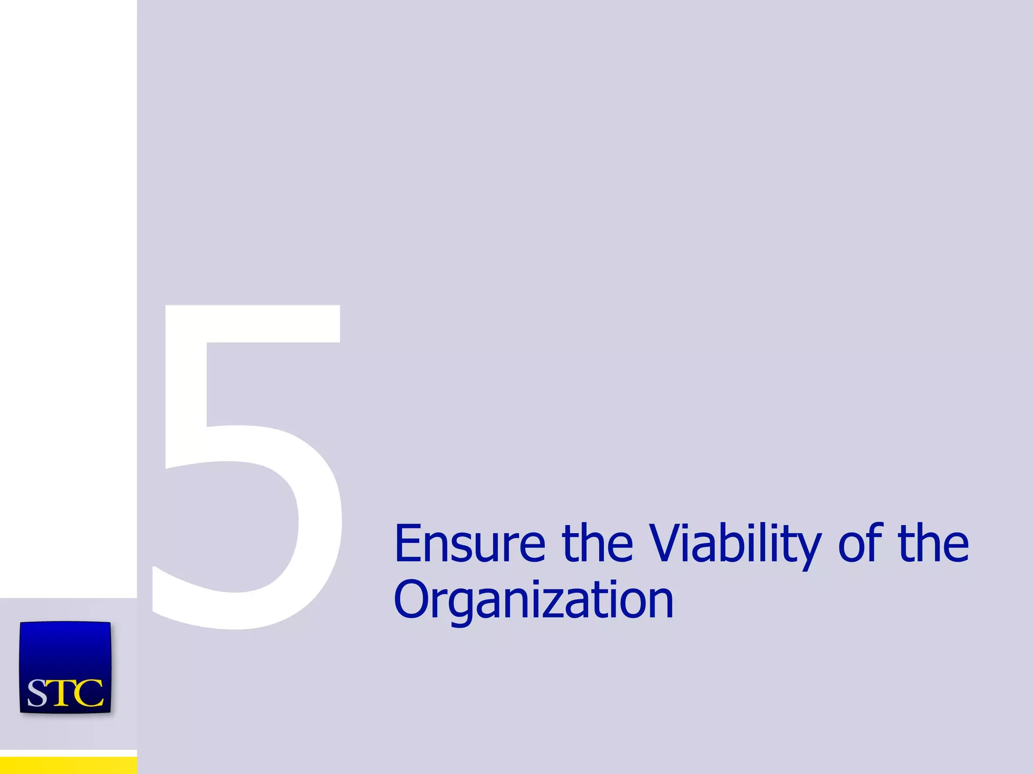 Ensure the Viability of the Organization 5 