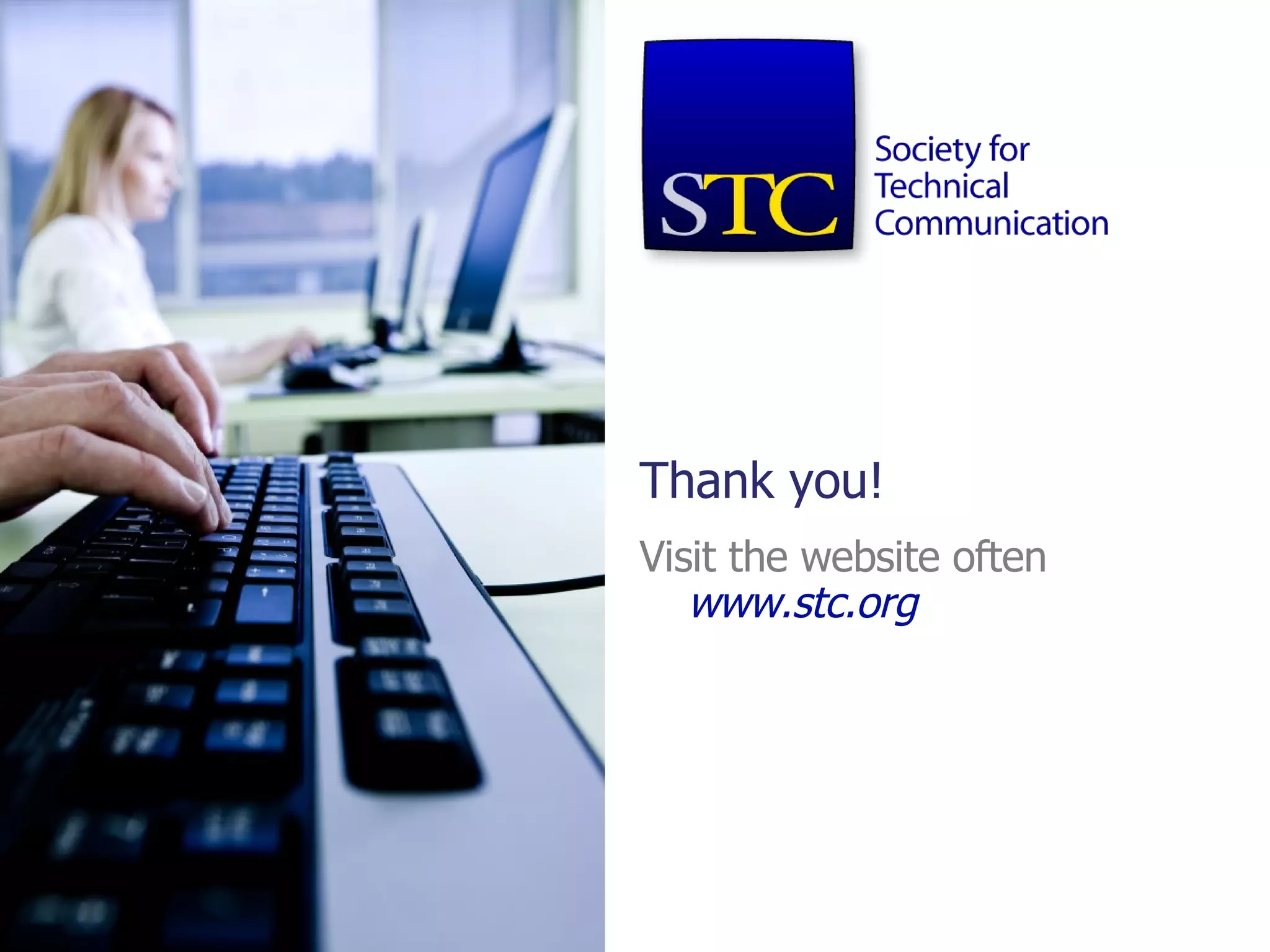 Visit the website often  www.stc.org Thank you! Thank you! 