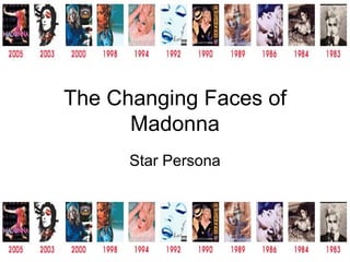 The Changing Faces of Madonna Star Persona 