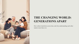 The Changing World: Generations Apart – Understanding the Generation ...