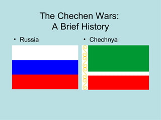 The Chechen Wars:  A Brief History ,[object Object],[object Object]