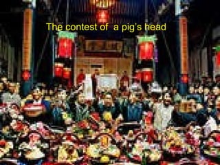 The contest of  a pig’s head 