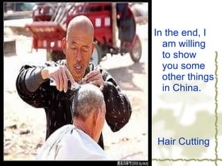 In the end, I am willing to show you some other things in China. Hair Cutting 
