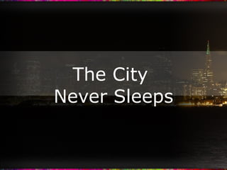 The City  Never Sleeps 