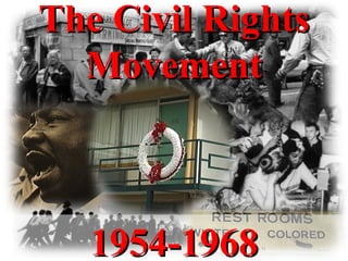 The Civil Rights Movement 1954-1968 