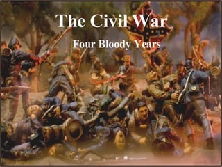 The Civil War Four Bloody Years 
