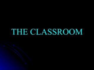 THE CLASSROOM 