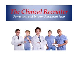 The Clinical Recruiter Permanent and Interim Placement Firm 