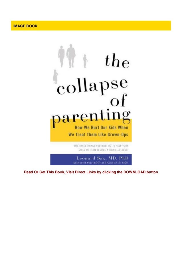 #PDF~ The Collapse of Parenting: How We Hurt Our Kids When ...