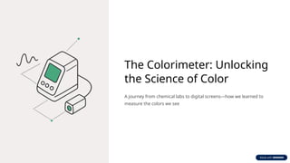 Colorimeter Notes The Colorimeter: From Chemical Analysis to Digital Color Precision | PPTX