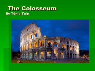 The Colosseum By Tõnis Tulp 