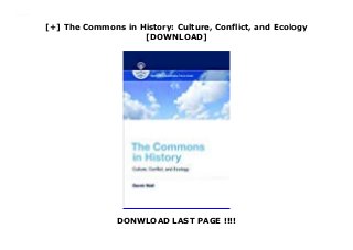 [+] The Commons in History: Culture, Conflict, and Ecology
[DOWNLOAD]
DONWLOAD LAST PAGE !!!!
Downlaod The Commons in History: Culture, Conflict, and Ecology (Derek Wall) Free Online
 