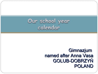 Gimnazjum  named after Anna Vasa GOLUB-DOBRZYŃ POLAND 