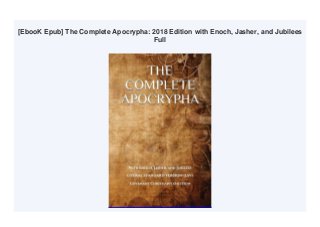 [EbooK Epub] The Complete Apocrypha: 2018 Edition with Enoch, Jasher, and Jubilees
Full
 