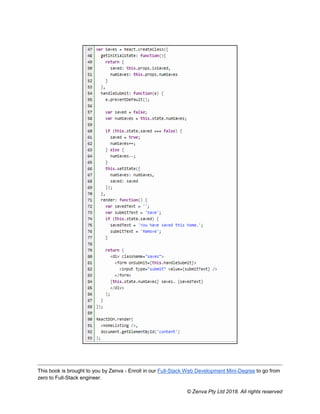 This book is brought to you by Zenva - Enroll in our Full-Stack Web Development Mini-Degree to go from
zero to Full-Stack engineer.
© Zenva Pty Ltd 2018. All rights reserved
 