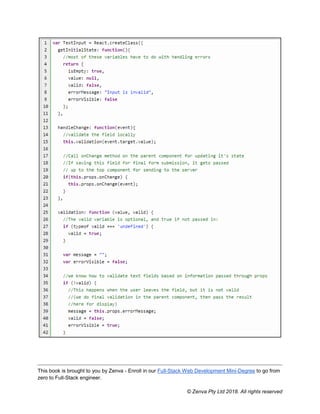 This book is brought to you by Zenva - Enroll in our Full-Stack Web Development Mini-Degree to go from
zero to Full-Stack engineer.
© Zenva Pty Ltd 2018. All rights reserved
 