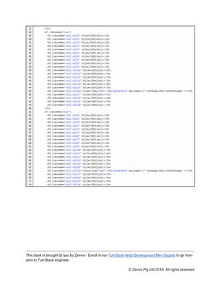 This book is brought to you by Zenva - Enroll in our Full-Stack Web Development Mini-Degree to go from
zero to Full-Stack engineer.
© Zenva Pty Ltd 2018. All rights reserved
 