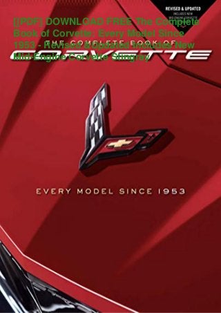 [[PDF] DOWNLOAD FREE The Complete
Book of Corvette: Every Model Since
1953 - Revised &Updated Includes New
Mid-Engine Corvette Stingray
 