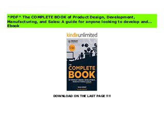 DOWNLOAD ON THE LAST PAGE !!!!
^PDF^ The COMPLETE BOOK of Product Design, Development, Manufacturing, and Sales: A guide for anyone looking to develop and… File - For beginners who are new to developing products and selling them- For experienced product developers looking to remove risks and fill in knowledge gaps- For inventors with new products seeking information on validation, manufacturing and sales channels- For Amazon Sellers looking to take the next step, to introduce unique products, grow into retailers, and expand their business. Complete step-by-step instructions on how to identify unique winning products, validate customer demand, ensure profitability, design and engineer your product, identify factories, negotiate effectively, manage shipping &logistics, and generate sales across all channels from independent retailers to chains and big box stores.
^PDF^ The COMPLETE BOOK of Product Design, Development,
Manufacturing, and Sales: A guide for anyone looking to develop and…
Ebook
 