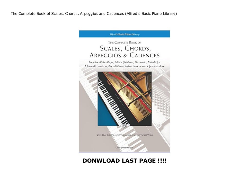 The Complete Book of Scales, Chords, Arpeggios and Cadences (Alfred s