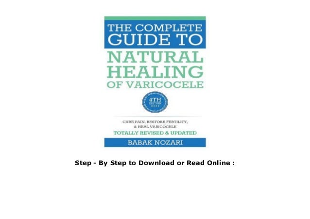 The Complete Guide to Natural Healing of Varicocele: Varicocele natural