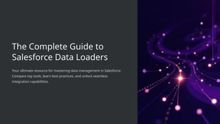 The Ultimate Guide to Using Salesforce Data Loader | PPTX
