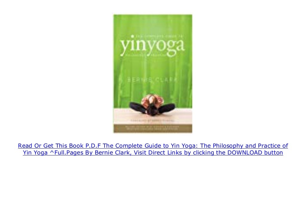 P.D.F The Complete Guide to Yin Yoga The Philosophy and Practice of