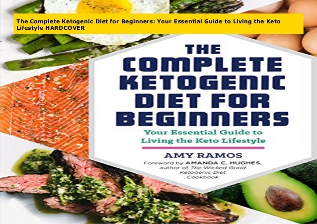 The Complete Ketogenic Diet for Beginners: Your Essential ...