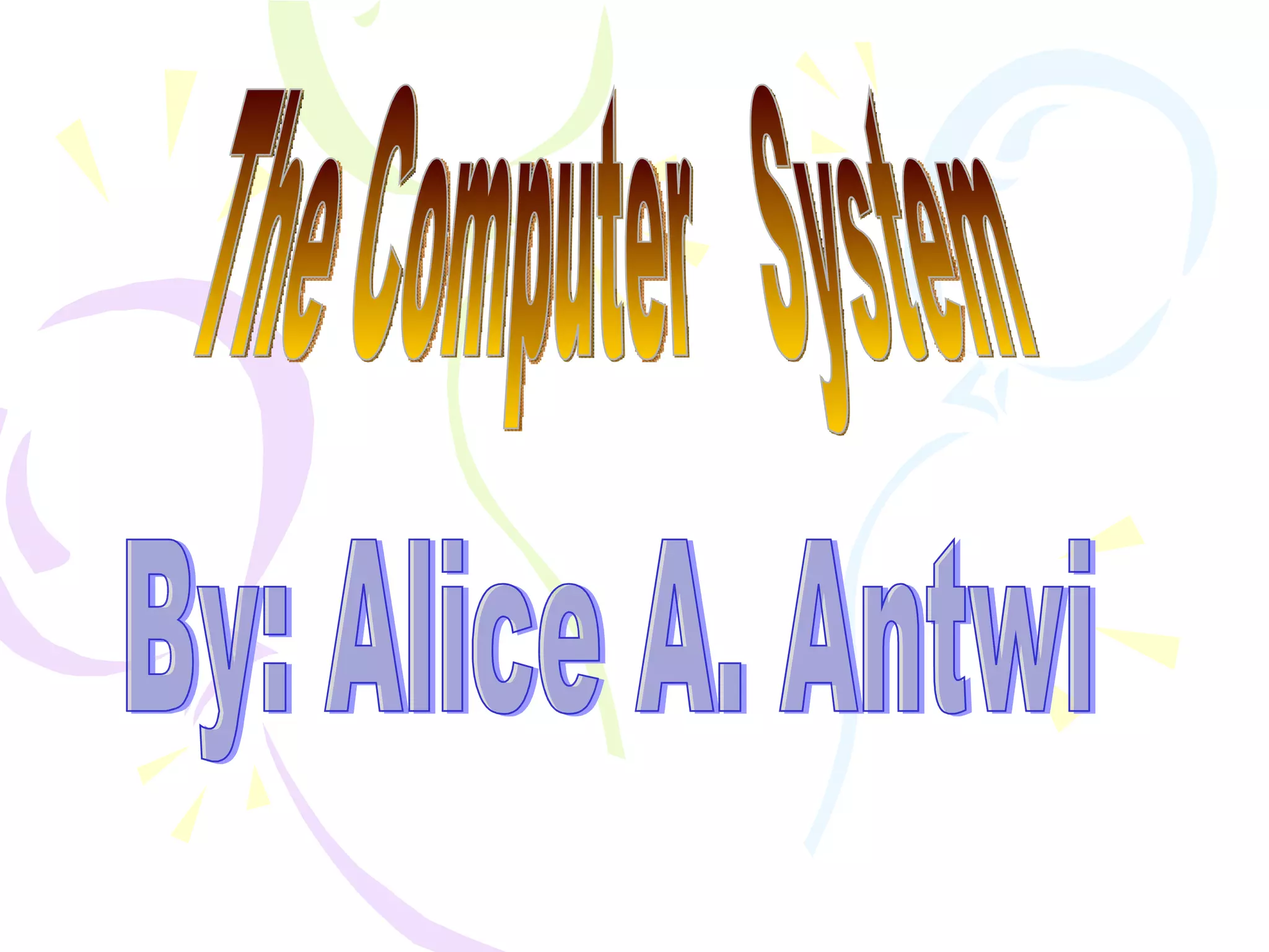 This presentation is about Computer Systems and its Components | PPT