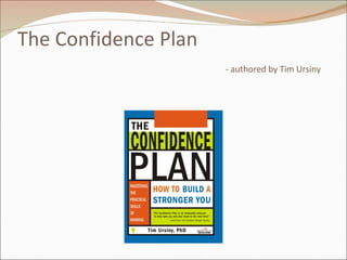 The Confidence Plan - authored by Tim Ursiny 