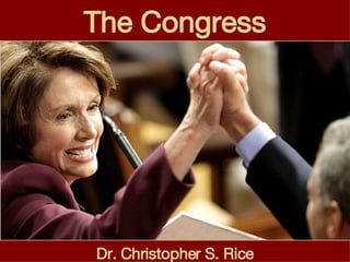 The Congress Dr. Christopher S. Rice 