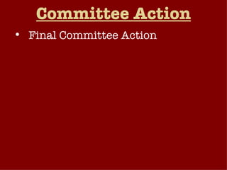 Committee Action Final Committee Action But what if the bill gets stuck in committee? In both houses of Congress there are ways to force bills to the floor, even if committees have not approved the bill. Discharge Petition Attach the bill as an amendment to another bill. 
