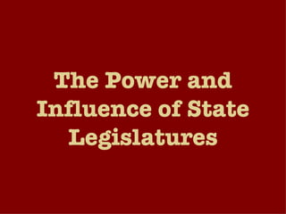 The Power and Influence of State Legislatures 