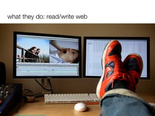 what they do: read/write web http://www.flickr.com/photos/94038853@N00/402666411 