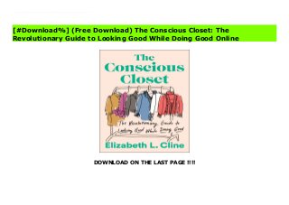 DOWNLOAD ON THE LAST PAGE !!!!
^PDF^ The Conscious Closet: The Revolutionary Guide to Looking Good While Doing Good File The Conscious Closet is not just a style guide. It is a call to action to transform one of the most polluting industries on earth--fashion--into a force for good. Readers will learn where our clothes are made and how they're made, before connecting to a global and impassioned community of stylish fashion revolutionaries. In The Conscious Closet, Elizabeth shows us how we can start to truly love and understand our clothes again--without sacrificing the environment, our morals, or our style in the process.
[#Download%] (Free Download) The Conscious Closet: The
Revolutionary Guide to Looking Good While Doing Good Online
 