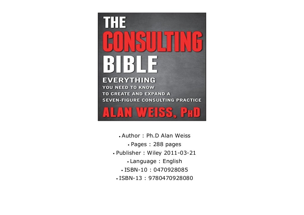 Full Ebook The Consulting Bible Everything You Need to Know to Create