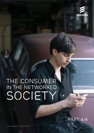PART 4/4
THE CONSUMER
IN THE NETWORKED
SOCIETY
1 THE CONSUMER IN THE NETWORKED SOCIETY
 