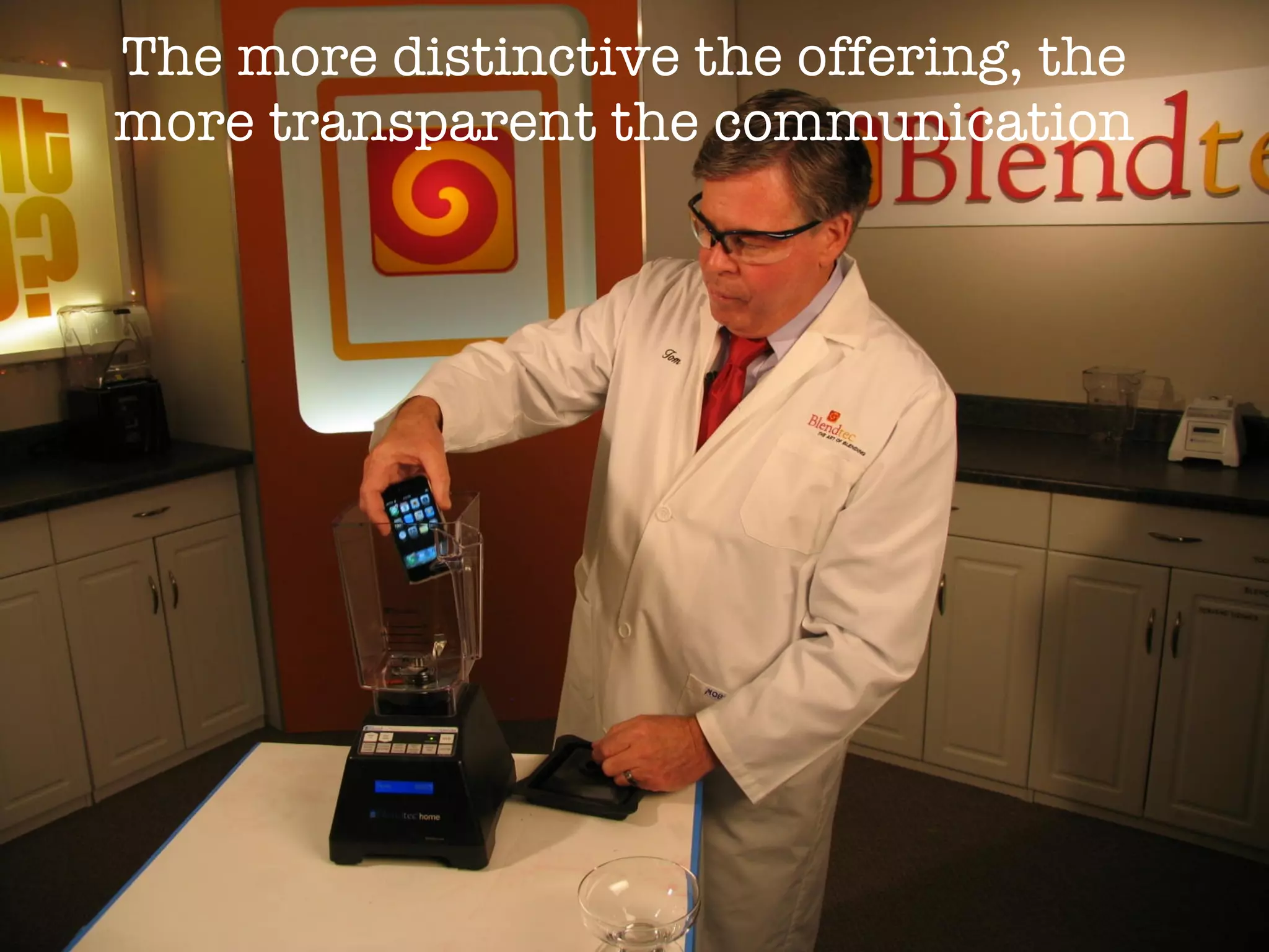 The more distinctive the offering, the more transparent the communication 