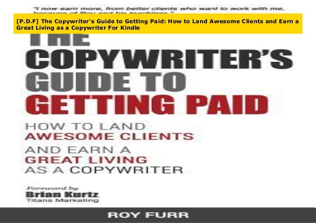 P D F The Copywriter S Guide To Getting Paid How To Land Awesome C