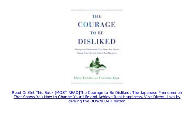 Get e-book The courage to be disliked the japanese phenomenon that shows you how to change your life and achieve real happiness For Free