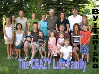 The CRAZY Lutz Family By:Tanisha  