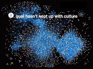    qual hasn’t kept up with culture 