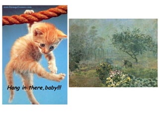 Hang in there,baby!!! 