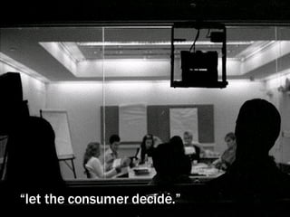 “ let the consumer decide.” 