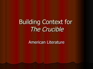 Building Context for  The Crucible American Literature 