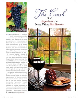 The Crush
                                                                    u
                                                                Experience the
                                                            Napa Valley Fall Harvest



     T
                 he scent of fine wine is a magical and
                 inviting aroma, one that stirs the belly
                 to desire good foods, beckons the
     beholder to exotic locales and sets the mind to
     dance to the rhythm of wild romantic fancies. It
     harkens to the times of the ancient Greeks, who
     taught us to philosophize, and the Egyptians
     of lore, whose ceremony and architecture still
     fascinate us. While American colonists may have
     wanted no part of England’s tea, they no doubt
     preserved their admiration for the wines that
     graced the tables of Europe’s kings and lords.
         In     Northern    California,   September    is
     synonymous with the fall grape Crush.
     The colors of early autumn paint a serene
     background to the exciting annual ritual, when
     some 250,000 tons of grapes are harvested to
     become apéritifs and libations. Renowned for
     its historical, mystical and magical elements,
     wine has long been a staple in French,
     Italian, Spanish, Greek and Egyptian cultures,
     symbolizing family gatherings and religious
     traditions that have endured for centuries.
         The Napa Valley explodes in September with
     perennial visitors and curious newcomers, all
     lured to the West Coast by the intoxicating
     sophistication of the best American wines,
     the trademark Northern California charm
     and the grand slate of terrific events and
     entertainment          opportunities      available
     throughout the Crush season. A month-long
     celebration of European sophistication in
     “Romantic America,” the Crush is more than
     just a series of local events, but signifies the
     beginning of a tradition and the conclusion

             Volume 19 America West FarmRanch



006-008 NapaART.indd 6                                                                 8/24/07 4:56:19 PM
 